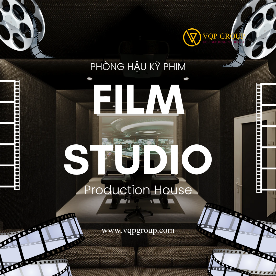 VQP Group: Thiết Kế Thi Công Film Studio & Phòng Hậu Kỳ Chuyên Nghiệp (Production House)