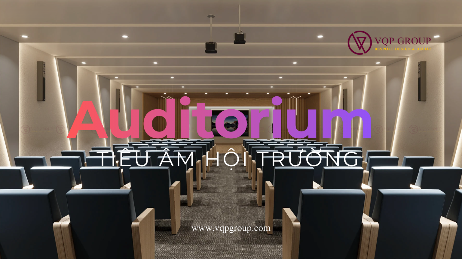 KIẾN TẠO KHÔNG GIAN TRI THỨC – VQP GROUP THI CÔNG HỘI TRƯỜNG ĐẠI HỌC TẠI HÀ NỘI!