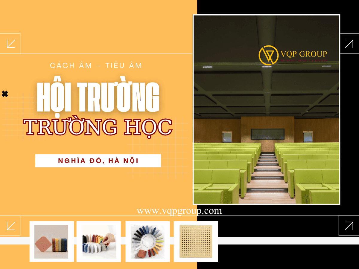 CÁCH ÂM – TIÊU ÂM HỘI TRƯỜNG TRƯỜNG HỌC, NGHĨA ĐÔ, HÀ NỘI | VQP GROUP
