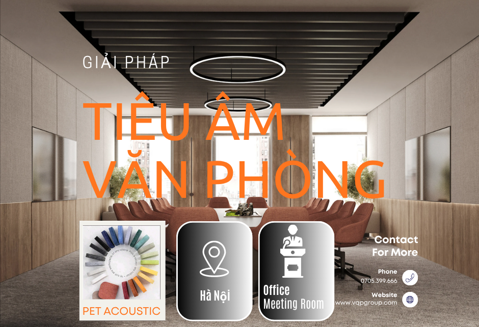 Giải Pháp Tiêu Âm Văn Phòng Hiện Đại: Nâng Tầm Không Gian Làm Việc Chuyên Nghiệp