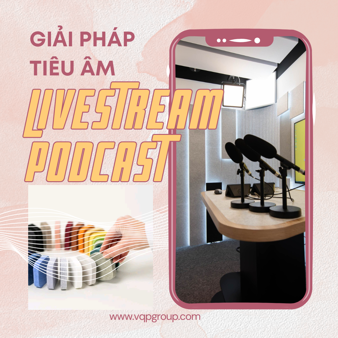 TẤM TIÊU ÂM PET ACOUSTIC: GIẢI PHÁP ĐỘT PHÁ CHO PHÒNG LIVESTREAM & PODCAST HIỆN ĐẠI