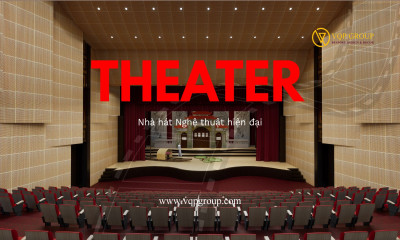 Thiết Kế Thi Công Nhà Hát Hiện Đại – Giải Pháp Âm Học Toàn Diện Từ VQP Group