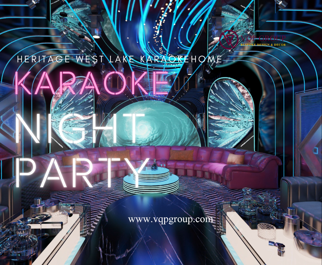 VQP Group: Thiết Kế Thi Công Phòng Karaoke Gia Đình Đẳng Cấp Tại Heritage West Lake (Tây Hồ)