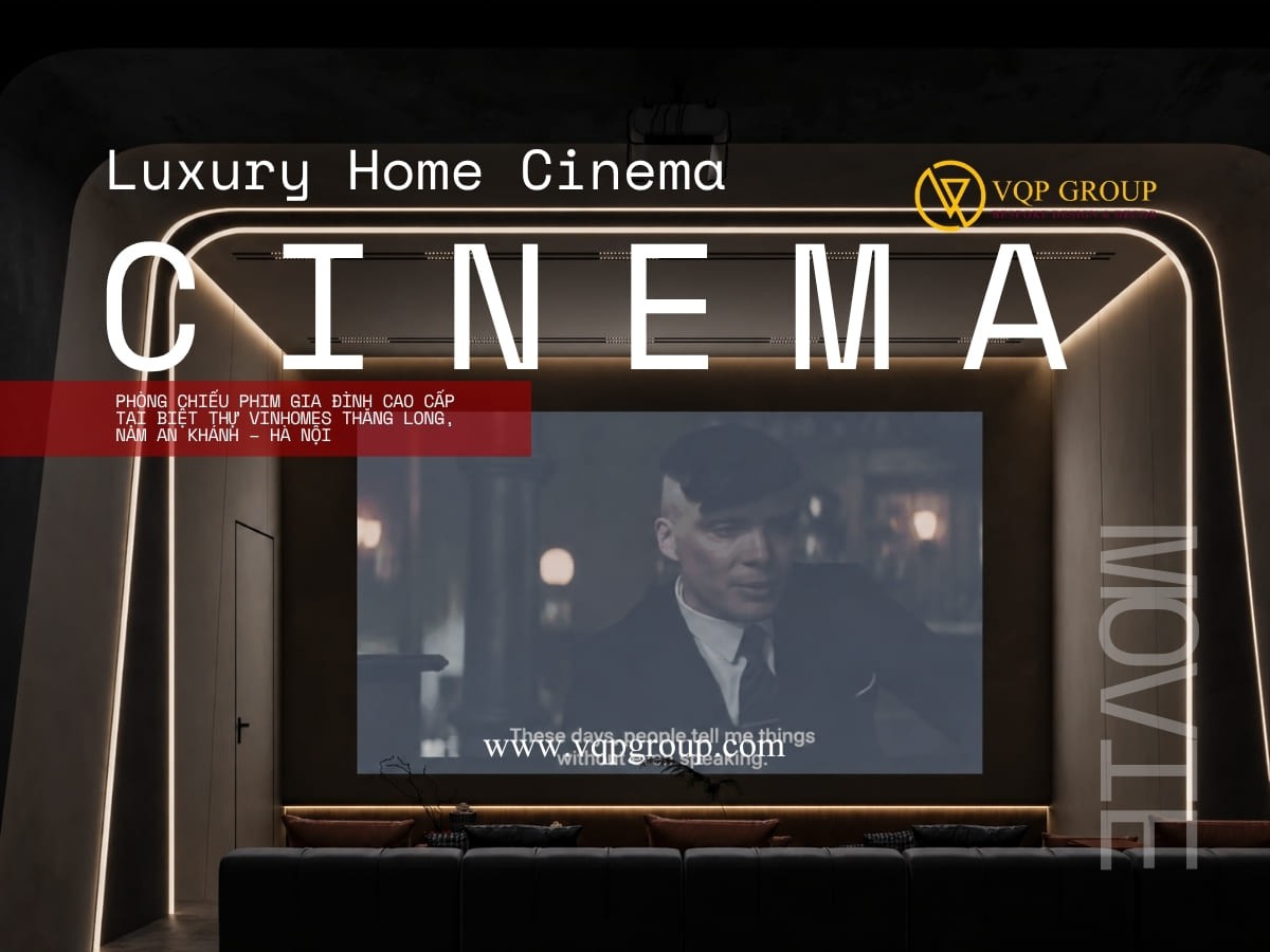 HOME CINEMA CAO CẤP – BIỆT THỰ VINHOMES THĂNG LONG, HÀ NỘI | THIẾT KẾ PHÒNG CHIẾU PHIM & GIẢI TRÍ GIA ĐÌNH