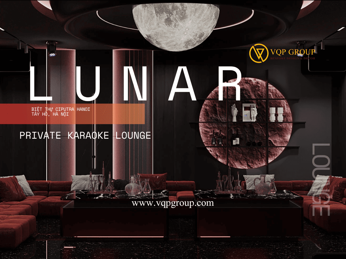 LUNAR PRIVATE KARAOKE LOUNGE – BIỆT THỰ CIPUTRA HANOI, TÂY HỒ, HÀ NỘI | THIẾT KẾ PHÒNG KARAOKE & MUSIC LOUNGE CAO CẤP