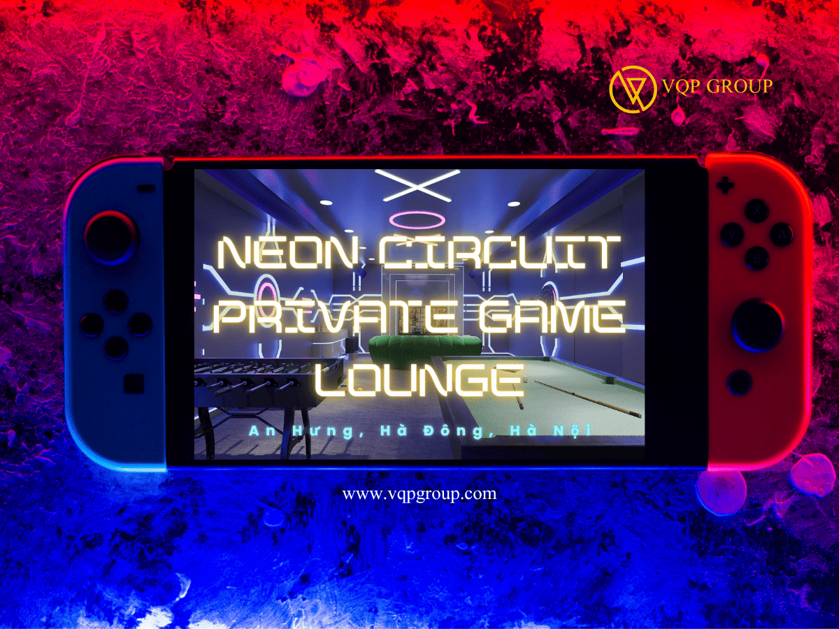 Neon Circuit Private Game Lounge biệt thự An Hưng Hà Đông Hà Nội thiết kế bởi VQP GROUP