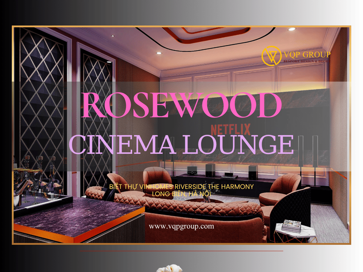 Rosewood Cinema Lounge biệt thự Vinhomes Riverside The Harmony Long Biên Hà Nội thiết kế bởi VQP GROUP